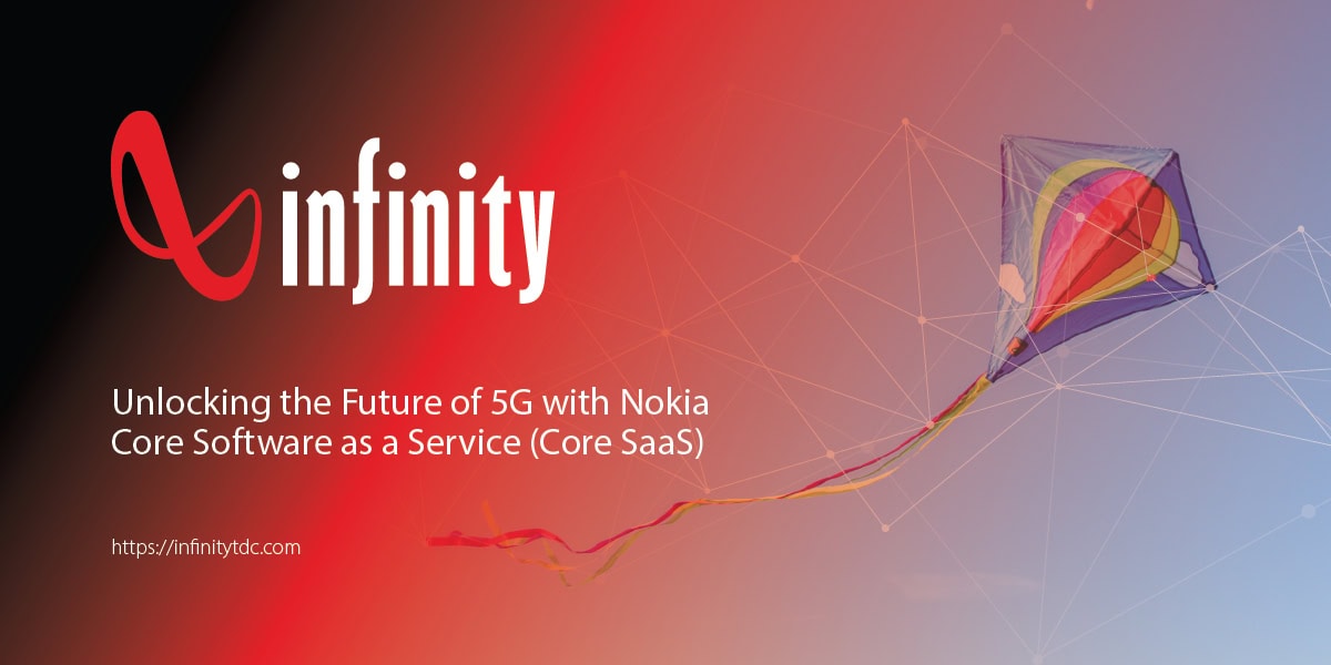 Unlocking the Future of 5G with Nokia Core Software as a Service (Core ...